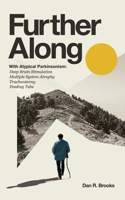 Further Along: With Atypical Parkinsonism by Brooks, Dan R.