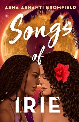 Songs of Irie by Bromfield, Asha Ashanti