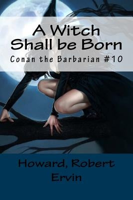 A Witch Shall be Born: Conan the Barbarian #10 by Mybook