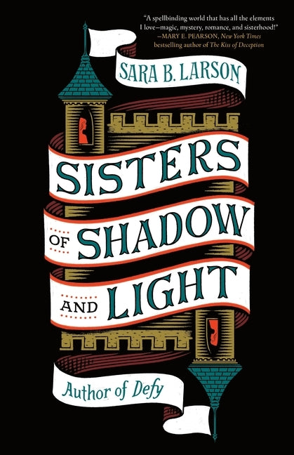 Sisters of Shadow and Light by Larson, Sara B.