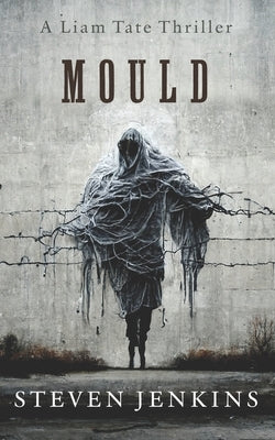 Mould: A Liam Tate Supernatural Thriller #1 by Jenkins, Steven