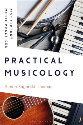 Practical Musicology by Zagorski-Thomas, Simon