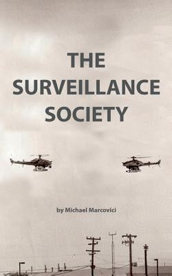 The Surveillance Society: The security vs. privacy debate by Marcovici, Michael