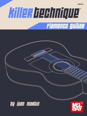 Killer Technique: Flamenco Guitar by Martin, Juan