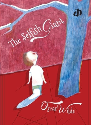 The Selfish Gaint by Wilde, Oscar