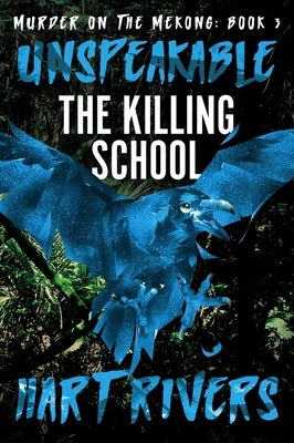 Unspeakable: The Killing School by Rivers, Hart