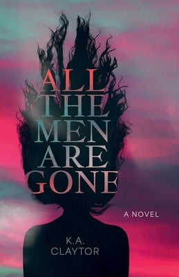 All the Men Are Gone by Claytor, K. a.