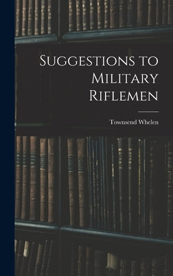 Suggestions to Military Riflemen by Whelen, Townsend