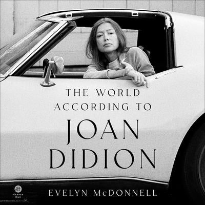 The World According to Joan Didion by McDonnell, Evelyn