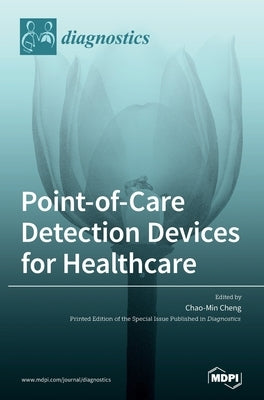 Point-of-Care Detection Devices for Healthcare by Cheng, Chao-Min