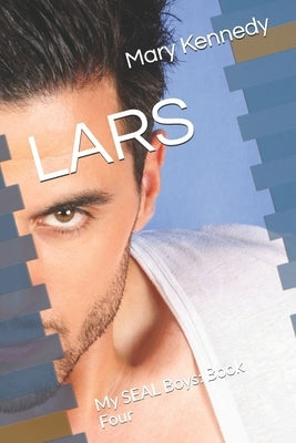 Lars: My SEAL Boys: Book Four by Kennedy, Mary