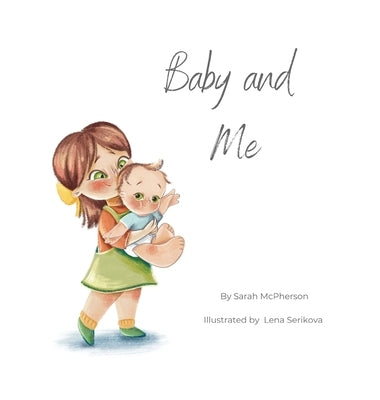 Baby and Me - Big Sister Version by McPherson, Sarah