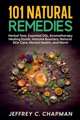 101 Natural Remedies by Chapman, Jeffrey C.