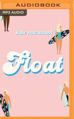 Float by Marchant, Kate