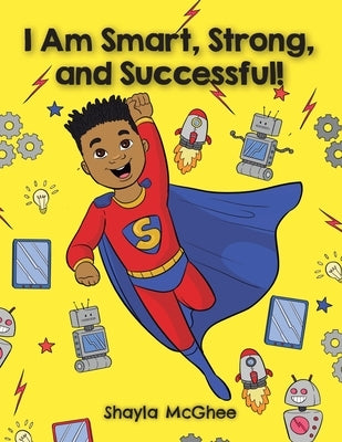 I Am Smart, Strong, and Successful!: A Coloring and Activity Book by McGhee, Shayla