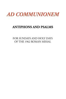 Ad Communionem: Antiphons and Psalms by Lartigue, K. T.