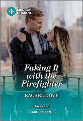 Faking It with the Firefighter by Dove, Rachel