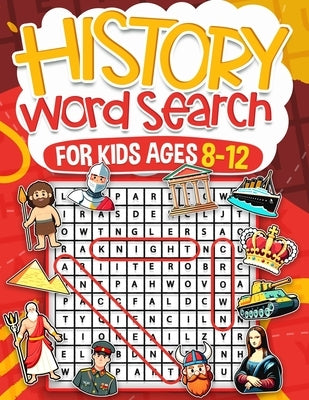 History Word Search for Kids Ages 8-12: Over 100 Fun Puzzles Kids Activity Book Search and Find Help Improve Vocabulary for Children Themes Including by Publishing, Rr