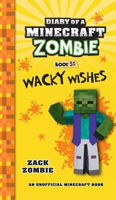 Diary of a Minecraft Zombie Book 35: Wacky Wishes by Zombie, Zack