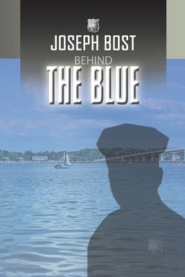 Behind the Blue by Bost, Joseph