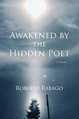 Awakened by the Hidden Poet by Rabago, Roberto