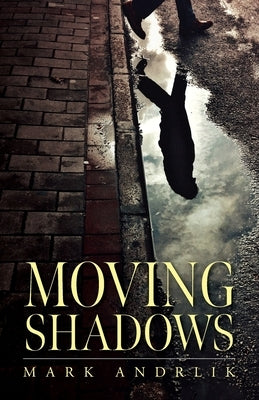 Moving Shadows by Andrlik, Mark