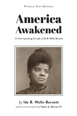 America Awakened: The Anti-Lynching Crusade of Ida B. Wells-Barnett by Wells-Barnett, Ida B.