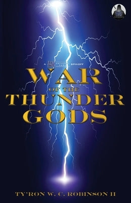 War of The Thunder Gods by Robinson, Ty'ron W. C., II