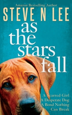 As The Stars Fall: A Heartwarming Dog Novel by Lee, Steve N.