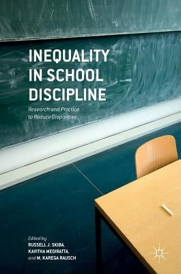 Inequality in School Discipline: Research and Practice to Reduce Disparities by Skiba, Russell J.