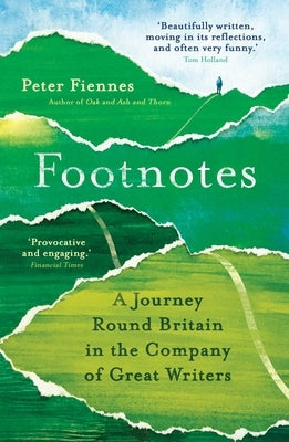 Footnotes: A Journey Round Britain in the Company of Great Writers by Fiennes, Peter