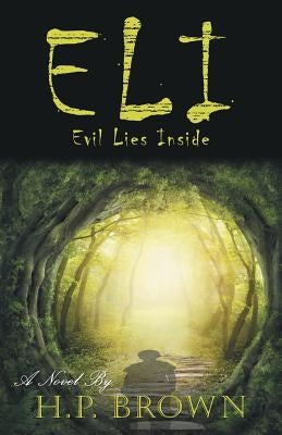 Eli: Evil Lies Inside by Brown, H. P.