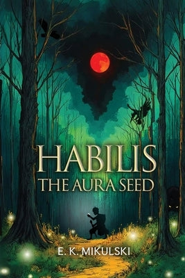 Habilis: The Aura Seed by Mikulski, E. K.