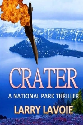 Crater: A National Park Thriller by Lavoie, Larry E.