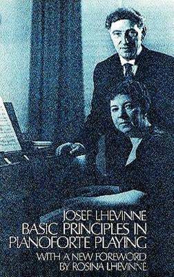 Basic Principles in Pianoforte Playing by Lhevinne, Josef