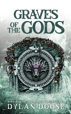 Graves of the Gods: A Sword and Sorcery Novel by Doose, Dylan