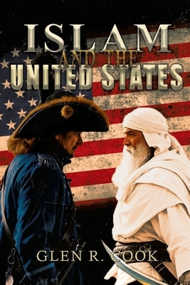 Islam and the United States by Cook, Glen R.