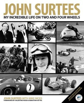 John Surtees: My Incredible Life on Two and Four Wheels by Surtees, John