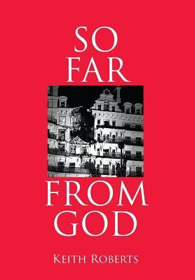 So Far From God by Roberts, Keith