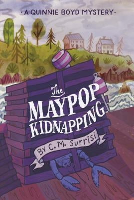 The Maypop Kidnapping: A Quinnie Boyd Mystery by Surrisi, C. M.