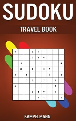 Sudoku Travel Book: Small Compact 5" x 8" Edition with 200 Medium to Hard Sudokus and Solutions by Kampelmann