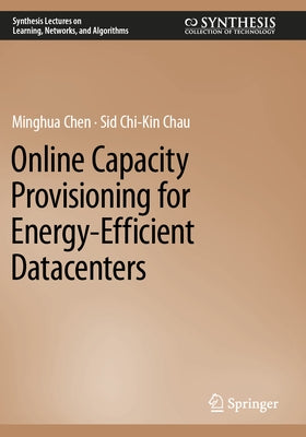 Online Capacity Provisioning for Energy-Efficient Datacenters by Chen, Minghua