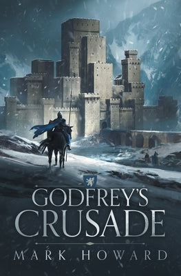 Godfrey's Crusade by Howard, Mark