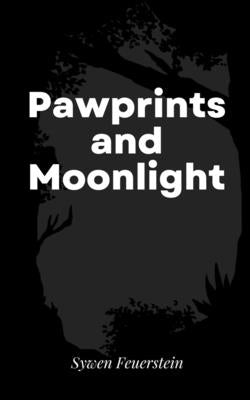 Pawprints and Moonlight by Feuerstein, Sywen