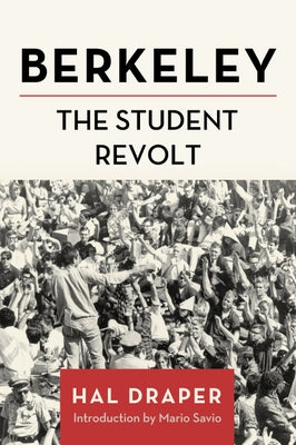 Berkeley: The Student Revolt by Draper, Hal