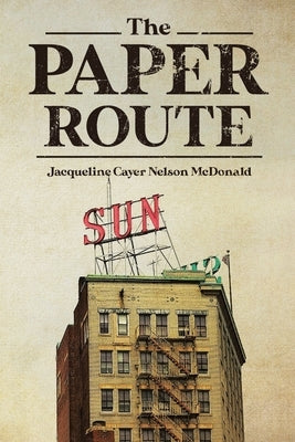 The Paper Route by Nelson McDonald, Jacqueline Cayer