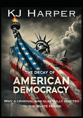 The Decay of American Democracy by Harper, Kj