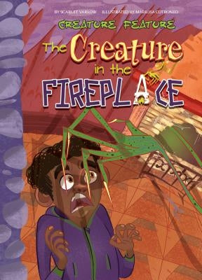 The Creature in the Fireplace by Varlow, Scarlet