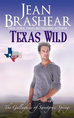 Texas Wild: The Gallaghers of Sweetgrass Springs by Brashear, Jean