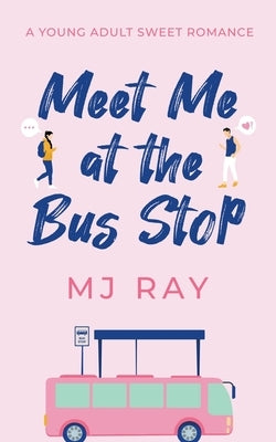 Meet me at the Bus Stop by Ray, Mj